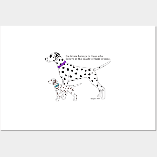 Dalmatian The future belongs to those who believe in the beauty of their dreams Posters and Art